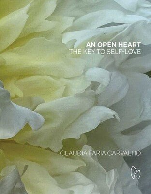 Books: An Open Heart - The Key to Self-Love by Claudia Faria Carvalho by Bella Cucina – Books