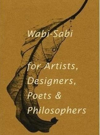 Wabi-sabi for Artists, Designers, Poets & Philosophers [Book]