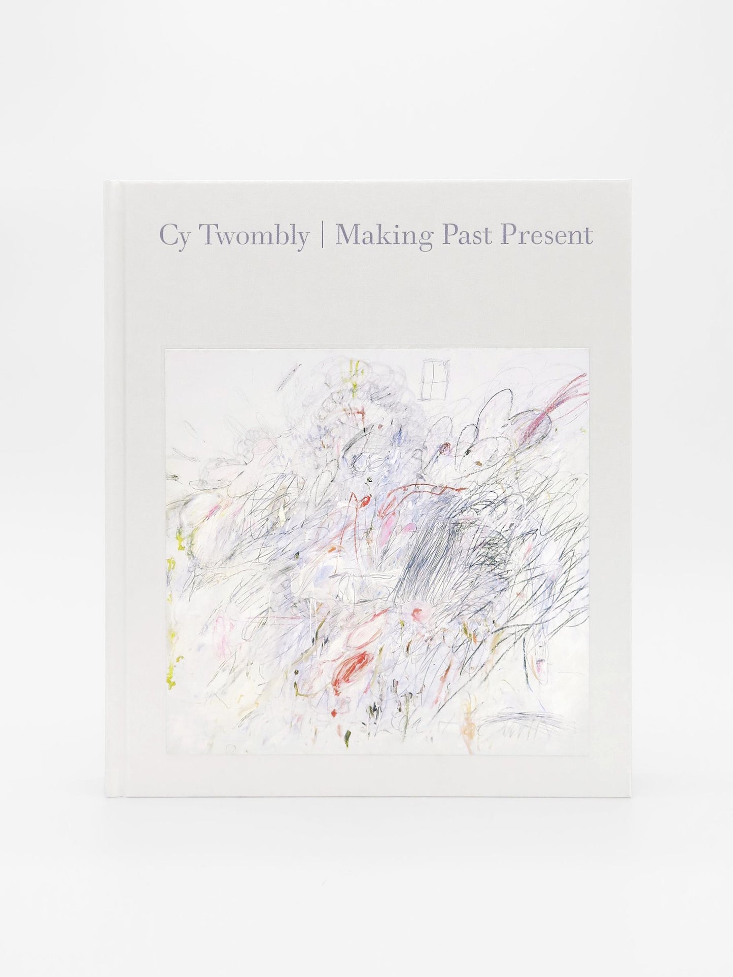 Cy Twombly- Making Past Present