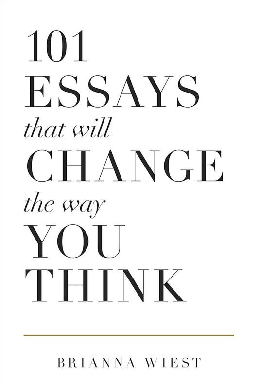 101 Essays That Will Change the Way You Think