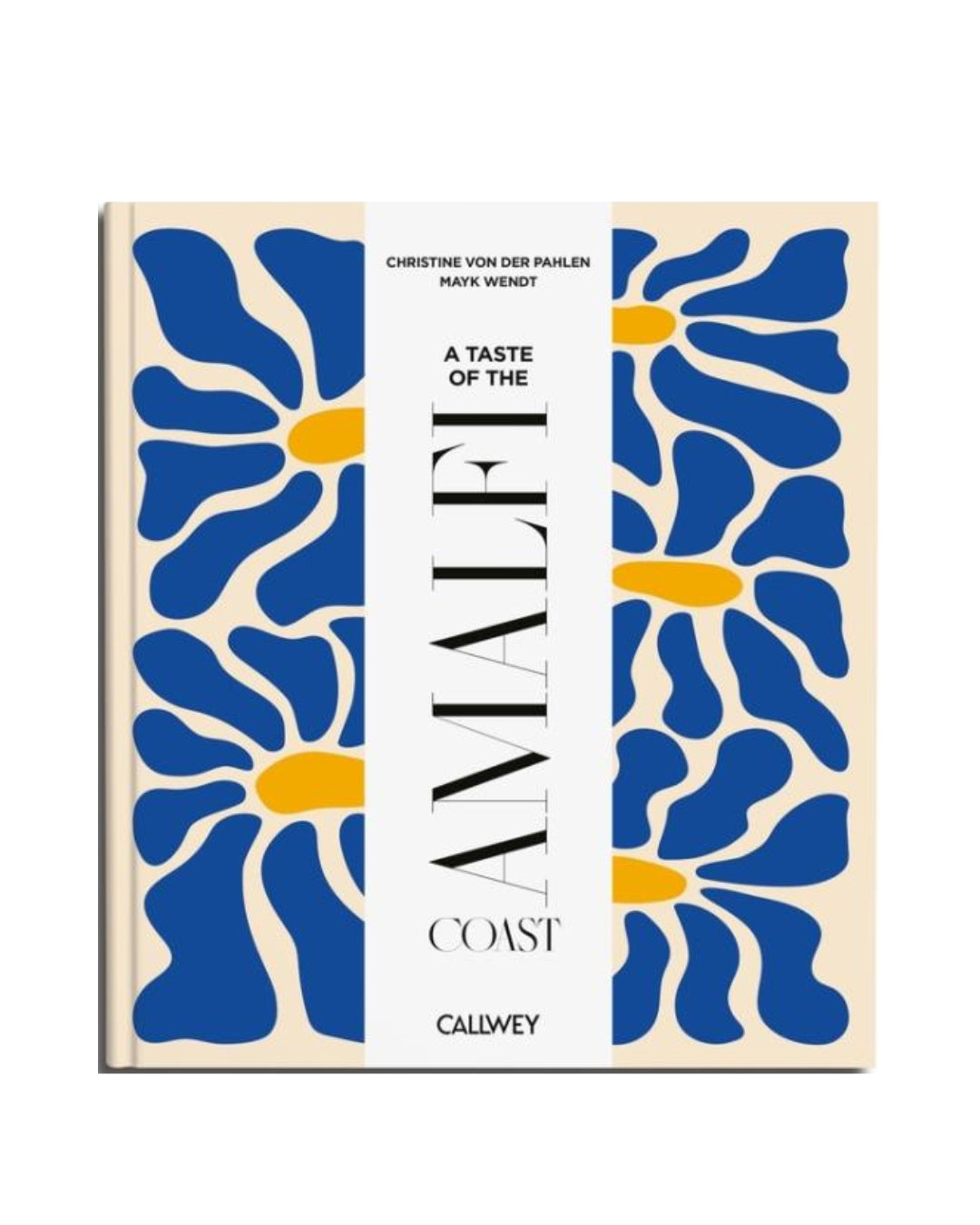 A hardcover book titled 'A Taste of the Amalfi Coast' by Christine von der Pahlen and Mayk Wendt, published by Callwey. The cover features a symmetrical, mid-century modern floral pattern in navy blue and mustard yellow on a warm cream background, with a central white vertical band containing the title.