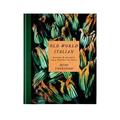 Books: Old World Italian by Mimi Thorisson by Bella Cucina – Books: Cooking