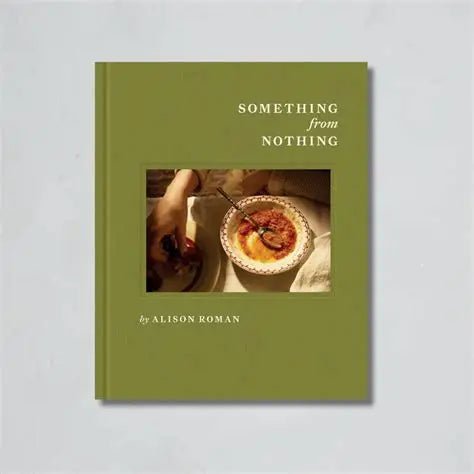 Books: Something from Nothing by Alison Roman by Bella Cucina – Books: Cooking