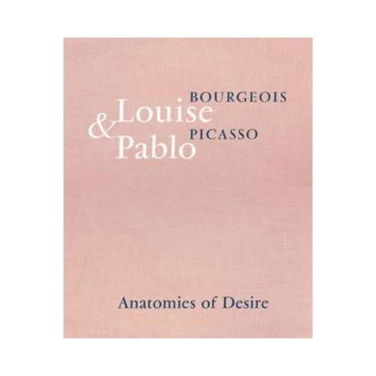 Books:Louise Bourgeois & Pablo Picasso: Anatomies of Desire by Bella Cucina – Book