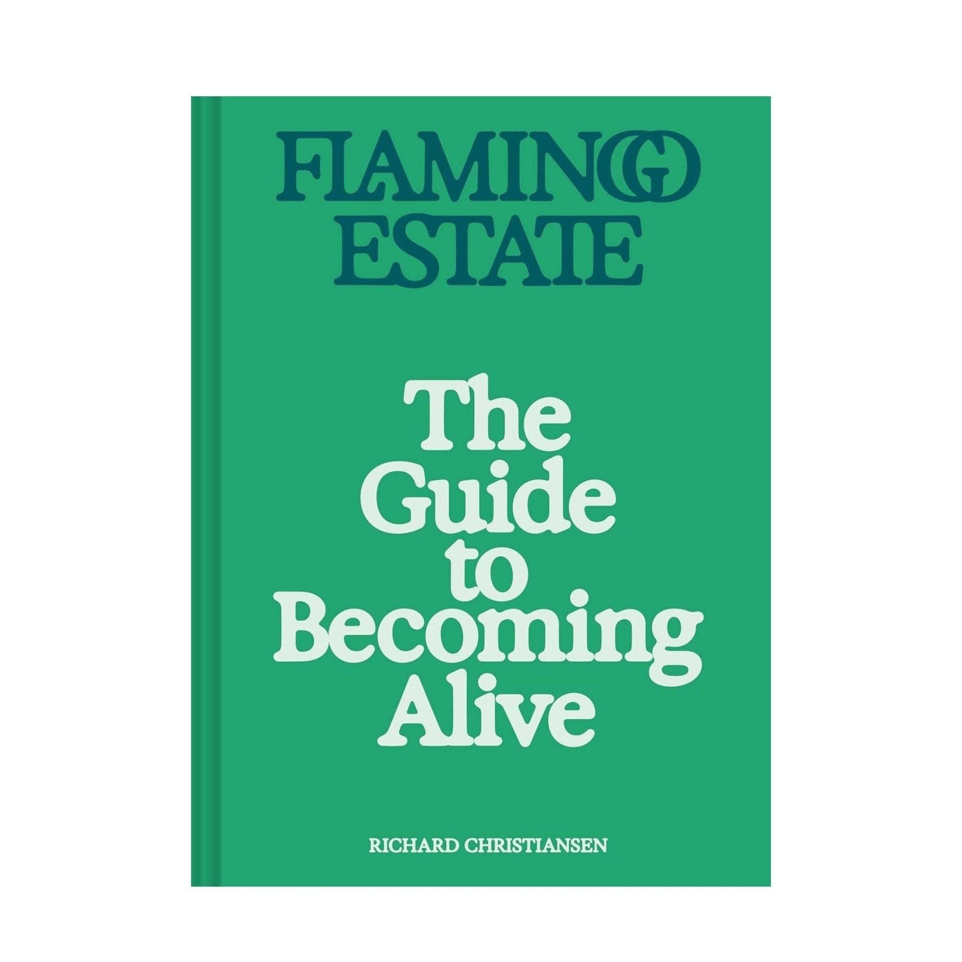 Flamingo Estate The Guide to Becoming Alive by Bella Cucina – Hardcover Book