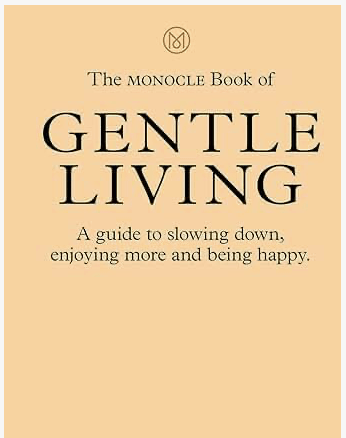 The Monocle Guide to Gentle Living by Bella Cucina – Book