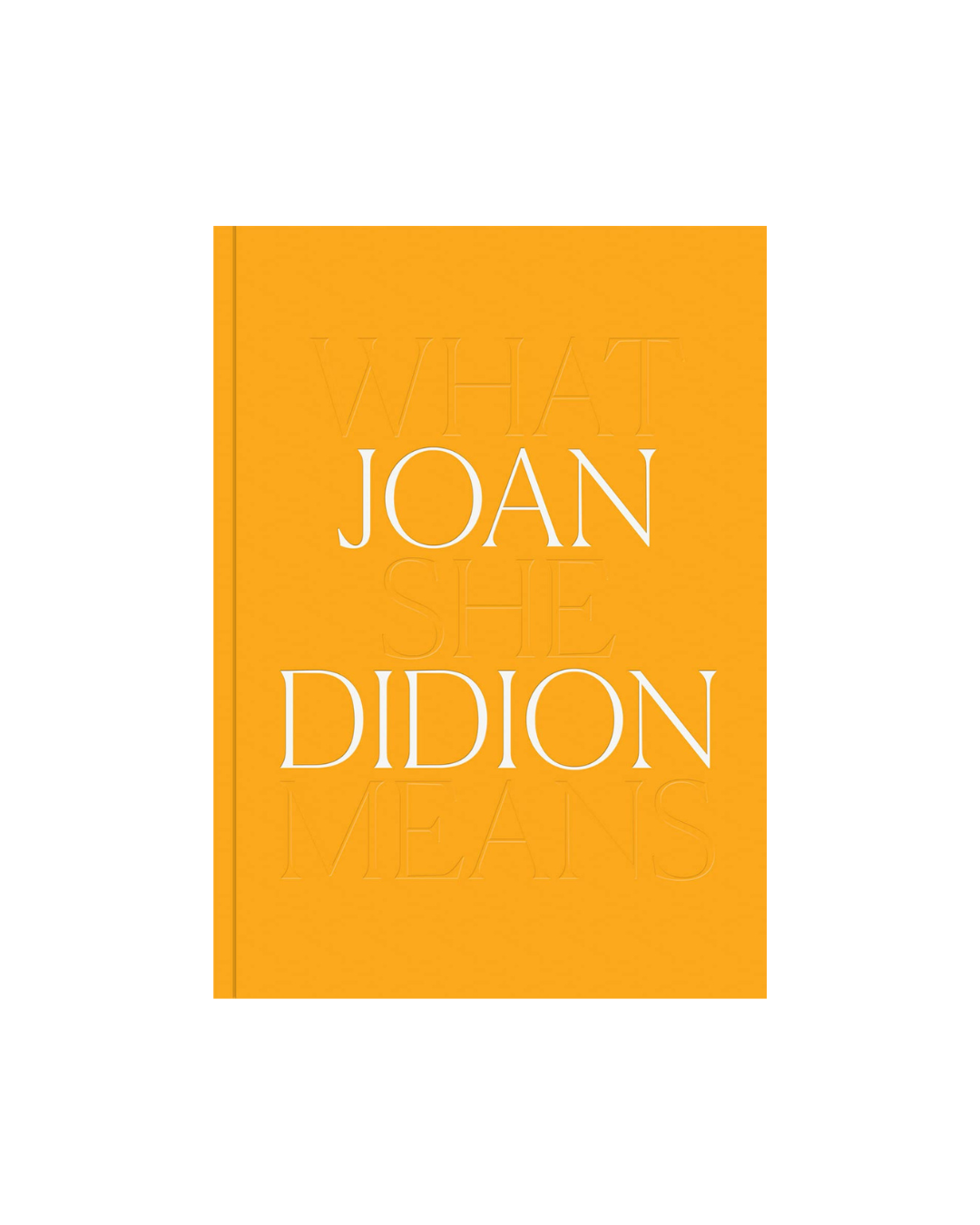 Cover of 'What She Means' – a book exploring the literary and cultural impact of Joan Didion.