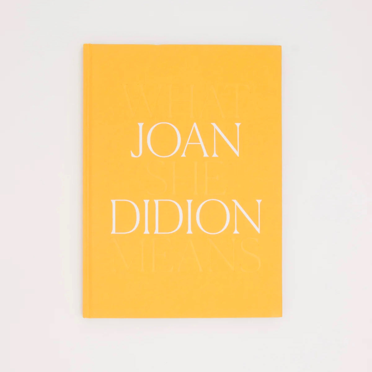 Joan Didion - What She Means